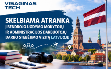 SKELBIAMA ATRANKA Į BENDROJO UGDYMO MOKYTOJŲ IR ADMINISTRACIJOS DARBUOTOJŲ DARBO STEBĖJIMO VIZITĄ LATVIJOJE